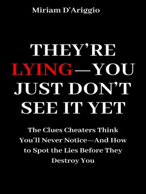 cover image of They're Lying—You Just Don't See It Yet